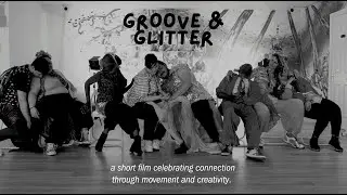 Groove & Glitter - a short film celebrating connection through movement and creativity.