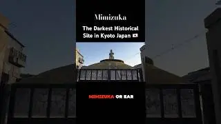 Darkest Historical Site in Kyoto Japan - Mimizuka