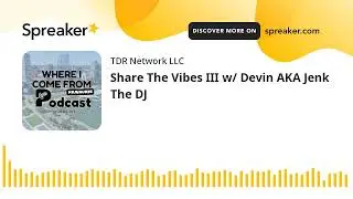 Share The Vibes III w/ Devin AKA Jenk The DJ
