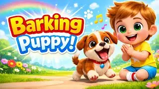 Barking Puppy 🐶 | Woof Woof Woof Song for Kids | Fun Pet Care Nursery Rhymes