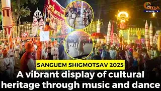 Sanguem Shigmotsav 2025: A vibrant display of cultural heritage through music and dance