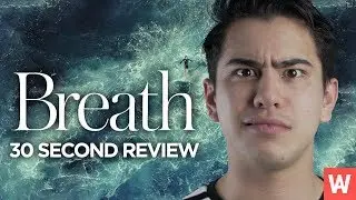 BREATH - 30 Second Movie Review
