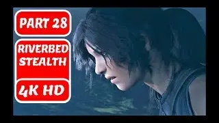 SHADOW OF THE TOMB RAIDER  Gameplay  Part 28 River Bed Stealth PC HD SOTTR