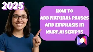 How To Add Natural Pauses and Emphasis in Murf.ai Scripts (2025)