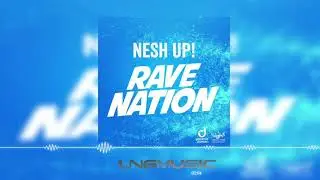 Nesh Up! - Rave Nation (Edit)