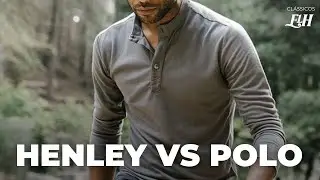 HENLEY vs POLO: qual delas &eacute; mais ESTILOSA?