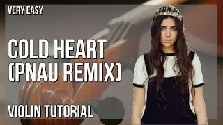 How to play Cold Heart (PNAU Remix) by Elton John and Dua Lipa on Violin (Tutorial)