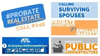 Probate Real Estate Training - Mastermind Call #249 | All The Leads