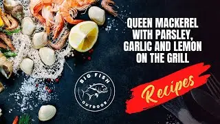 Episode 8, Queen Mackerel with Parsley, Garlic and Lemon on the Grill!!!