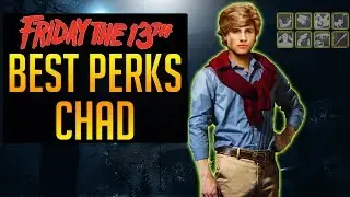 BEST PERKS to USE for CHAD in Friday The 13th The Game BEST COUNSELOR PERKS CHAD KENSINGTON