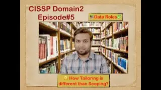 CISSP Series Domain2 Episode 5 - Data Owners, Scoping and Tailoring