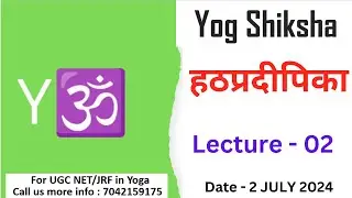 HATHPRADIPIKA LECTURE 02 FOR UGC NET YOGA 02 JULY DECEMBER 2024 | BATCH STARTED FROM 1ST JULY 2024