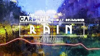 Cardnyl x Holly Drummond - Rain (Deep Bass Edit)