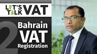 VAT Registration in Bahrain | Bahrain VAT | CA Manu Nair | Let's Talk VAT | Episode 2