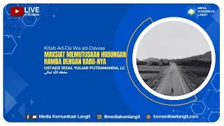 |LIVE| Ustadz Rizal Yuliar Putrananda, Lc - MAKSIAT MEMUTUSKAN HUBUNGAN HAMBA DENGAN RABB-NYA