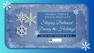 NeuroNeeds Podcast: Holiday Stress and Special Needs Kids: Staying Balanced During the Holidays