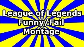 League of Legends funny/fail montage!