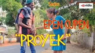 EPEN CUPEN 7 Mop Papua : PROYEK