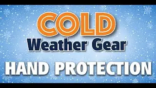 Cold Weather Gear:  Hand Protection