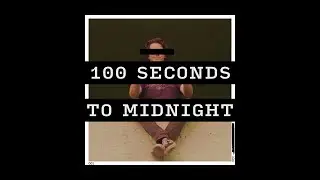 100 Seconds to Midnight