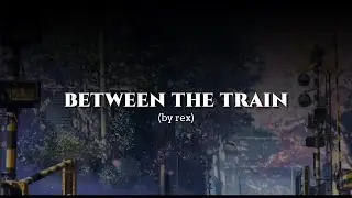 Between the Train &ndash; Boy Girl Duet | Cinematic Love Song