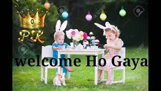 welcome Ho Gaya ji baby voice (Prem Krishna) ola party