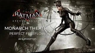 Batman Arkham Knight - Monarch Theatre as Catwoman (Perfect Freeflow)