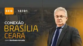 Conexão Brasília-Ceará, com Donizete Arruda | Segunda-feira (12/01/2026)
