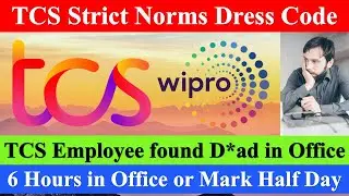 TCS Strict Dress Code, 6 Hours Mandatory in Office or Half day Marked, Betting #tcs #infosys #wipro