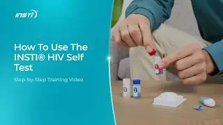 How to Use the INSTI® HIV Self Test – Step-by-Step Training Video