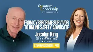 Jocelyn King: From Cybercrime Survivor to Online Safety Advocate - Quantum Leadership Podcast