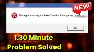Fix This Application Requires DirectX Version 8.1 or greater to run - Windows 11/10/8 - 2026