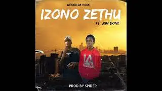 Weekid Da Hook - Izono Zethu Ft Jun Bone (Prod By Spider) 3 steps 