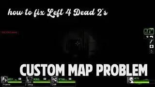 L4D2 Custom map too dark? here is an easy fix!
