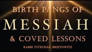 Birth pangs of Messiah & COVID-19 Lessons