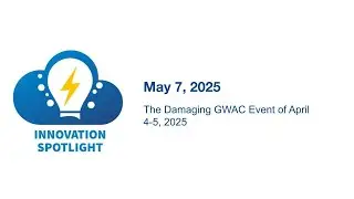 The Damaging GWAC Event of April 4-5, 2025 - May 7, 2025 Innovation Spotlight