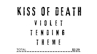 VIOLET TENDING THEME (Feat. cuddlegoon) - KISS OF DEATH