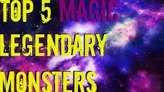 Monster Legends  - TOP 5 MAGIC Legendary Monsters