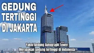 Eksplor Gedung Tertinggi Jakarta! Autograph Tower 382m