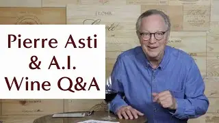 Pierre Asti Answers A.I.'s Top 10 Wine Questions
