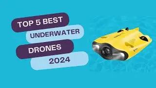 Unveiling the Depths: Top 5 BEST Underwater Drones of 2024 | Dive into the Future of Exploration!
