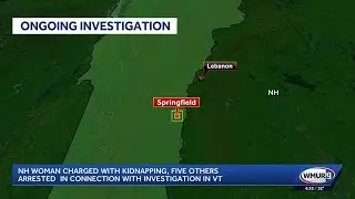 NH woman charged with kidnapping, five others arrested in connection with investigation in VT