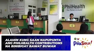 Alamin Kung Saan Napupunta Ang Philhealth Contributions Na Binibigay Bawat Buwan | PINASigla