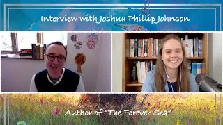 Interview with Joshua Phillip Johnson, author of The Forever Sea, an ecofantasy novel!