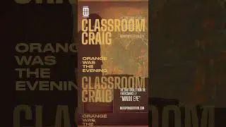 CLASSROOM CRAIG - ORANGE WAS THE EVENING