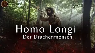 Homo Longi: Der geheimnisvolle Drachenmensch &ndash; Faszinierende Urzeitmenschen-Doku