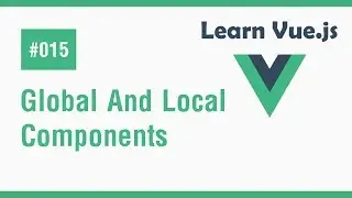 Learn Vue.js In Arabic #15 - Global Vs Local Components