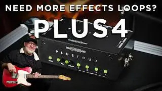 Run Out of Effects Loops? Meet PLUS4 | TheGigRig