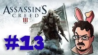 Assassins Creed 3, Part Thirteen | PATRIOT GAMES | Let's Play With The Conquistadork