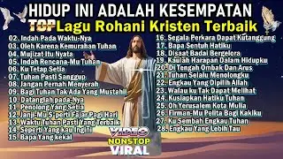 KUMPULAN LAGU ROHANI POPULER PALING DICARI 2025 - HIDUP INI ADALAH KESEMPATAN
